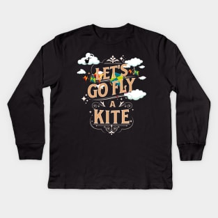 Let's go Fly a Kite Mary Poppins Kids Long Sleeve T-Shirt